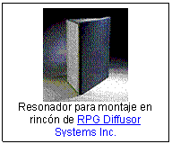 Text Box:    Resonador para montaje en rincón de RPG Diffusor Systems Inc.    