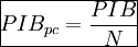 PIB_{pc} = \frac{PIB}{N}